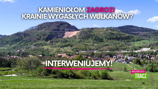 Kamieniołom zagrozi Krainie Wygasłych Wulkanów? Interweniujemy!